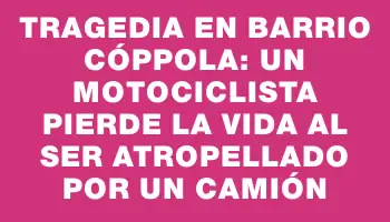 Tragedia en barrio Cóppola: un motociclista pierde la vida al ser atropellado por un camión