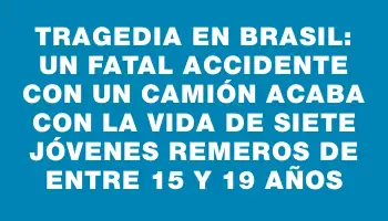 Tragedia en Brasil: un fatal accidente con un camión acaba con la vida de siete jóvenes remeros de entre 15 y 19 años