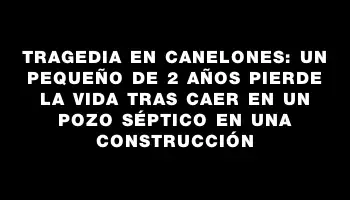 Tragedia en Canelones: un pequeño de 2 años pierde la vida tras caer en un pozo séptico en una construcción