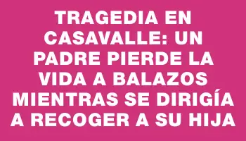 Tragedia en Casavalle: Un padre pierde la vida a balazos mientras se dirigía a recoger a su hija