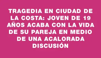 Tragedia en Ciudad de la Costa: joven de 19 años acaba con la vida de su pareja en medio de una acalorada discusión