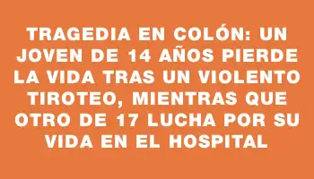 Tragedia en Colón: Un joven de 14 años pierde la vida tras un violento tiroteo, mientras que otro de 17 lucha por su vida en el hospital