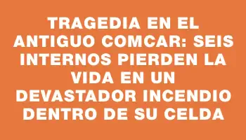 Tragedia en el antiguo Comcar: seis internos pierden la vida en un devastador incendio dentro de su celda