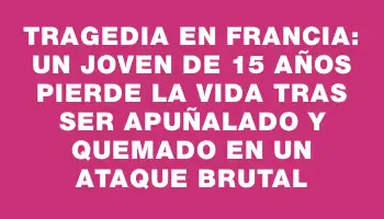 Tragedia en Francia: un joven de 15 años pierde la vida tras ser apuñalado y quemado en un ataque brutal