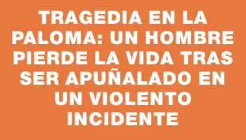 Tragedia en La Paloma: Un hombre pierde la vida tras ser apuñalado en un violento incidente