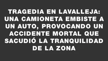 Tragedia en Lavalleja: una camioneta embiste a un auto, provocando un accidente mortal que sacudió la tranquilidad de la zona