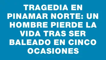 Tragedia en Pinamar Norte: un hombre pierde la vida tras ser baleado en cinco ocasiones