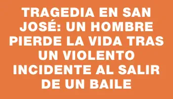 Tragedia en San José: un hombre pierde la vida tras un violento incidente al salir de un baile