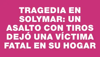 Tragedia en Solymar: un asalto con tiros dejó una víctima fatal en su hogar