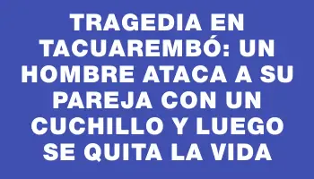 Tragedia en Tacuarembó: un hombre ataca a su pareja con un cuchillo y luego se quita la vida