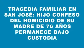 Tragedia familiar en San José: hijo confeso del homicidio de su madre de 76 años permanece bajo custodia