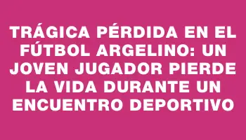 Trágica pérdida en el fútbol argelino: un joven jugador pierde la vida durante un encuentro deportivo