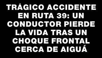 Trágico accidente en ruta 39: un conductor pierde la vida tras un choque frontal cerca de Aiguá