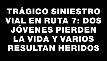 Trágico siniestro vial en Ruta 7: dos jóvenes pierden la vida y varios resultan heridos