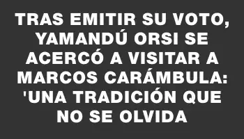 Tras emitir su voto, Yamandú Orsi se acercó a visitar a Marcos Carámbula: 