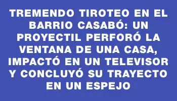 Tremendo tiroteo en el barrio Casabó: un proyectil perforó la ventana de una casa, impactó en un televisor y concluyó su trayecto en un espejo