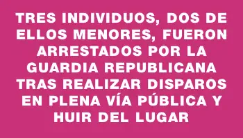 Tres individuos, dos de ellos menores, fueron arrestados por la Guardia Republicana tras realizar disparos en plena vía pública y huir del lugar