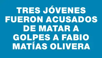 Tres jóvenes fueron acusados de matar a golpes a Fabio Matías Olivera