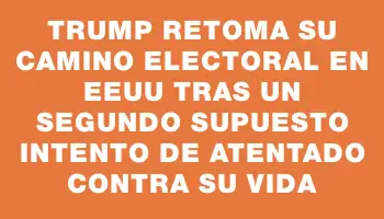 Trump retoma su camino electoral en Eeuu tras un segundo supuesto intento de atentado contra su vida