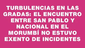 Turbulencias en las gradas: el encuentro entre San Pablo y Nacional en el Morumbí no estuvo exento de incidentes