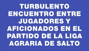 Turbulento encuentro entre jugadores y aficionados en el partido de la Liga Agraria de Salto