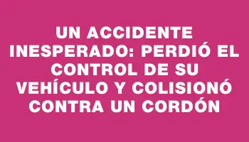 Un accidente inesperado: perdió el control de su vehículo y colisionó contra un cordón