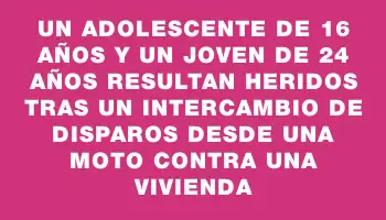 Un adolescente de 16 años y un joven de 24 años resultan heridos tras un intercambio de disparos desde una moto contra una vivienda
