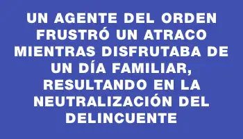 Un agente del orden frustró un atraco mientras disfrutaba de un día familiar, resultando en la neutralización del delincuente