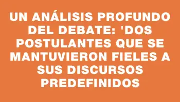 Un análisis profundo del debate: 