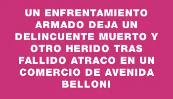 Un enfrentamiento armado deja un delincuente muerto y otro herido tras fallido atraco en un comercio de avenida Belloni