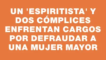 Un “espiritista” y dos cómplices enfrentan cargos por defraudar a una mujer mayor