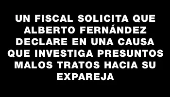 Un fiscal solicita que Alberto Fernández declare en una causa que investiga presuntos malos tratos hacia su expareja