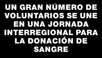 Un gran número de voluntarios se une en una jornada interregional para la donación de sangre