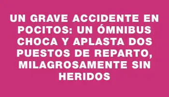 Un grave accidente en Pocitos: un ómnibus choca y aplasta dos puestos de reparto, milagrosamente sin heridos