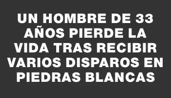 Un hombre de 33 años pierde la vida tras recibir varios disparos en Piedras Blancas