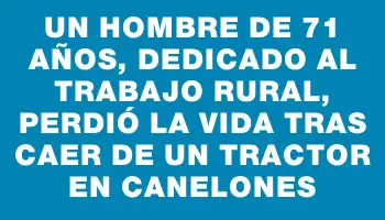 Un hombre de 71 años, dedicado al trabajo rural, perdió la vida tras caer de un tractor en Canelones