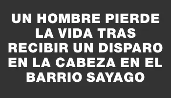 Un hombre pierde la vida tras recibir un disparo en la cabeza en el barrio Sayago