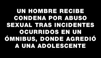 Un hombre recibe condena por abuso sexual tras incidentes ocurridos en un ómnibus, donde agredió a una adolescente