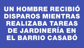 Un hombre recibió disparos mientras realizaba tareas de jardinería en el barrio Casabó