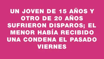 Un joven de 15 años y otro de 20 años sufrieron disparos; el menor había recibido una condena el pasado viernes