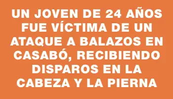 Un joven de 24 años fue víctima de un ataque a balazos en Casabó, recibiendo disparos en la cabeza y la pierna