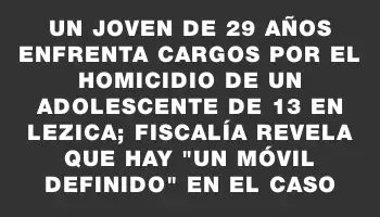 Un joven de 29 años enfrenta cargos por el homicidio de un adolescente de 13 en Lezica; Fiscalía revela que hay 