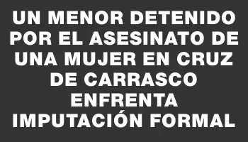 Un menor detenido por el asesinato de una mujer en Cruz de Carrasco enfrenta imputación formal