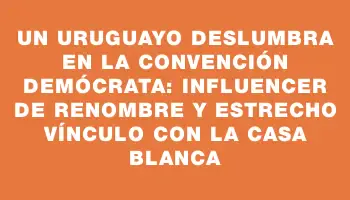 Un uruguayo deslumbra en la Convención Demócrata: influencer de renombre y estrecho vínculo con la Casa Blanca