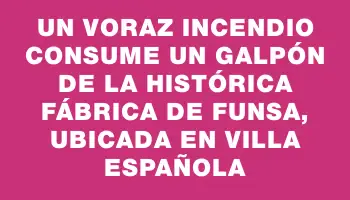 Un voraz incendio consume un galpón de la histórica fábrica de Funsa, ubicada en Villa Española