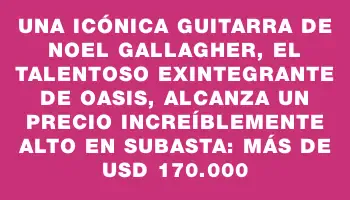 Una icónica guitarra de Noel Gallagher, el talentoso exintegrante de Oasis, alcanza un precio increíblemente alto en subasta: más de Usd 170.000