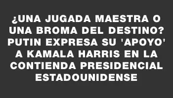 ¿Una jugada maestra o una broma del destino? Putin expresa su 