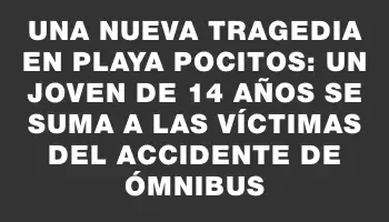 Una nueva tragedia en Playa Pocitos: un joven de 14 años se suma a las víctimas del accidente de ómnibus