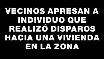 Vecinos apresan a individuo que realizó disparos hacia una vivienda en la zona