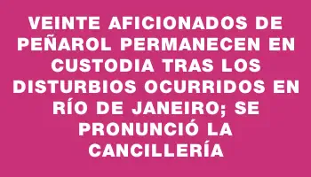 Veinte aficionados de Peñarol permanecen en custodia tras los disturbios ocurridos en Río de Janeiro; se pronunció la Cancillería